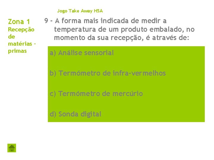 Jogo Take Away HSA Zona 1 Recepção de matérias primas 9 - A forma