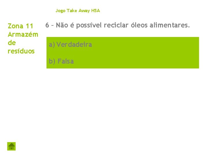 Jogo Take Away HSA 6 – Não é possível reciclar óleos alimentares. Zona 11