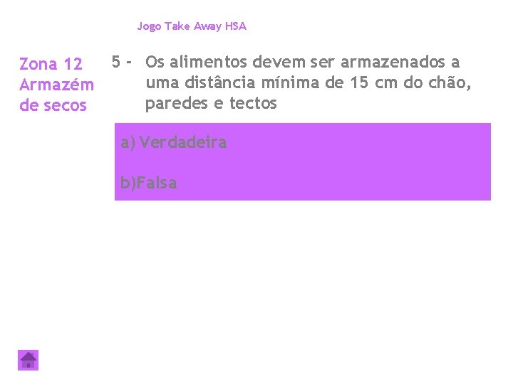 Jogo Take Away HSA 5 - Os alimentos devem ser armazenados a Zona 12