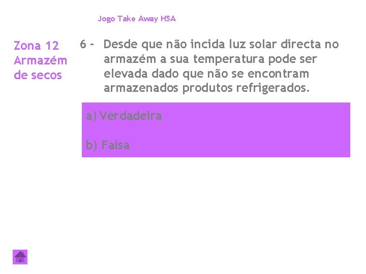Jogo Take Away HSA 6 - Desde que não incida luz solar directa no