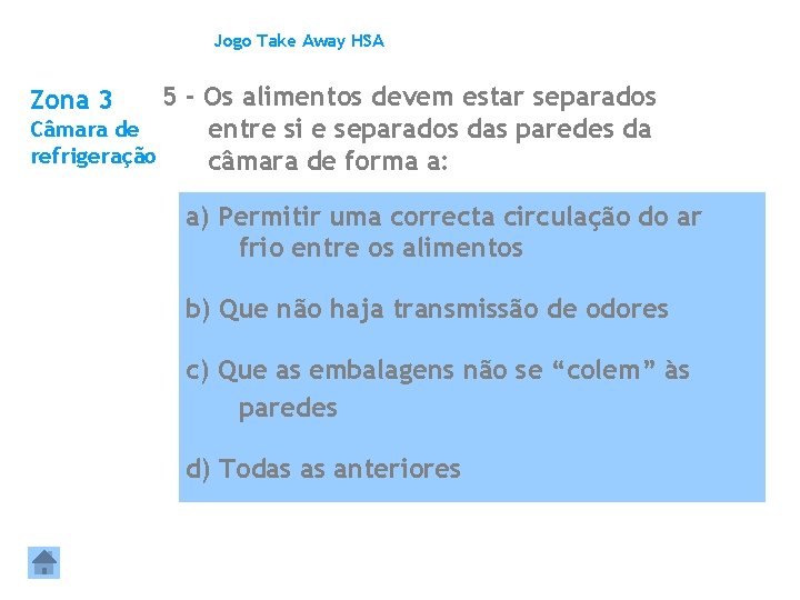 Jogo Take Away HSA 5 - Os alimentos devem estar separados Câmara de entre