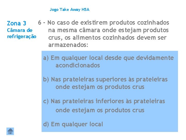Jogo Take Away HSA 6 - No caso de existirem produtos cozinhados Câmara de