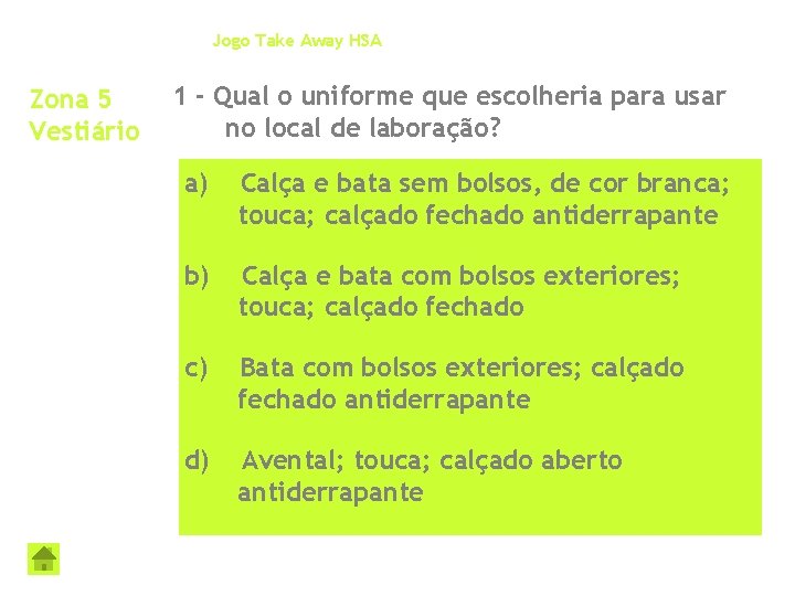 Jogo Take Away HSA Zona 5 Vestiário 1 - Qual o uniforme que escolheria