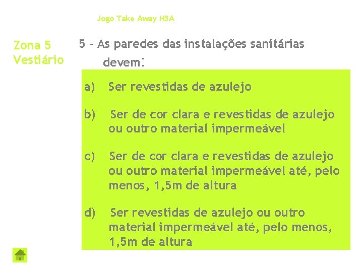 Jogo Take Away HSA Zona 5 Vestiário 5 – As paredes das instalações sanitárias