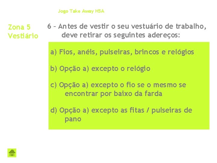 Jogo Take Away HSA Zona 5 Vestiário 6 – Antes de vestir o seu