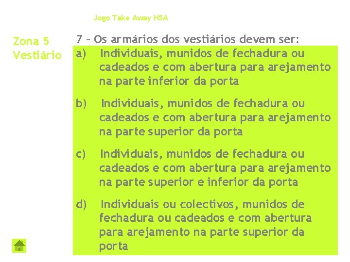 Jogo Take Away HSA Zona 5 Vestiário 7 – Os armários dos vestiários devem