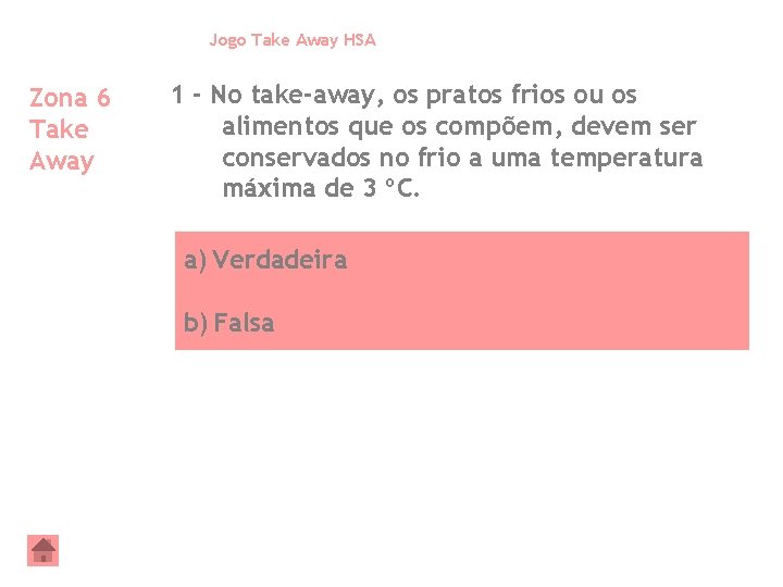 Jogo Take Away HSA Zona 6 Take Away 1 - No take-away, os pratos