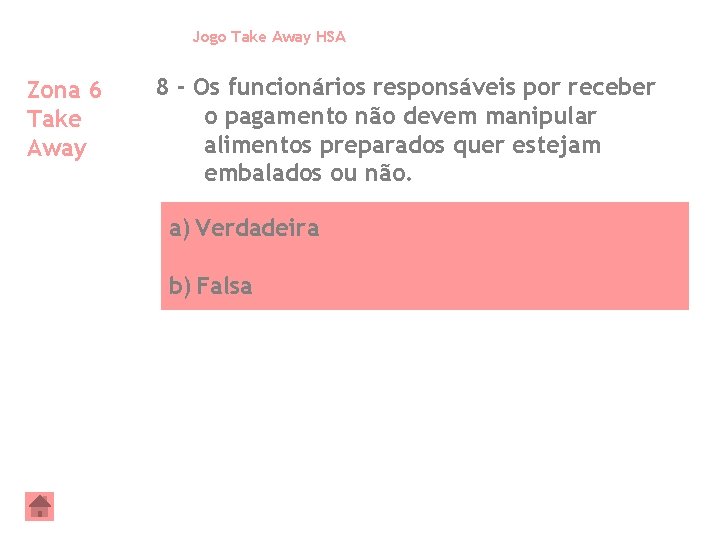 Jogo Take Away HSA Zona 6 Take Away 8 - Os funcionários responsáveis por