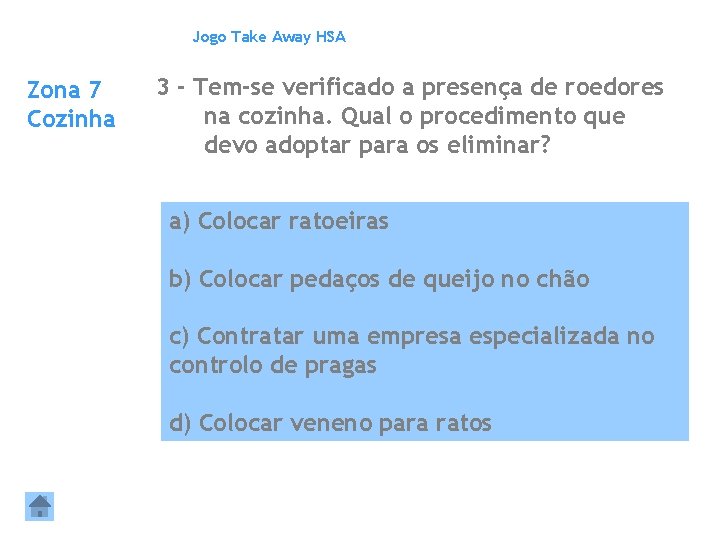 Jogo Take Away HSA Zona 7 Cozinha 3 - Tem-se verificado a presença de