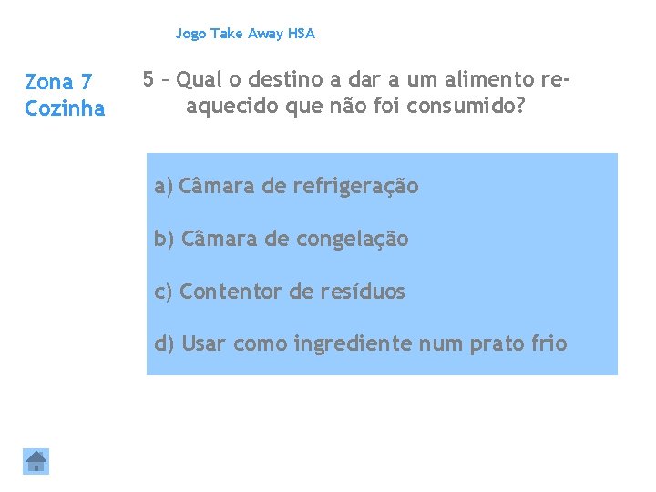 Jogo Take Away HSA Zona 7 Cozinha 5 – Qual o destino a dar