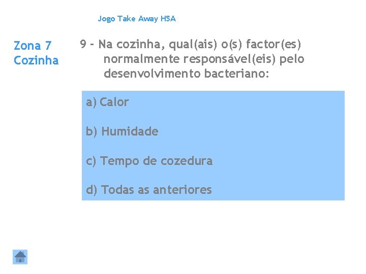 Jogo Take Away HSA Zona 7 Cozinha 9 - Na cozinha, qual(ais) o(s) factor(es)