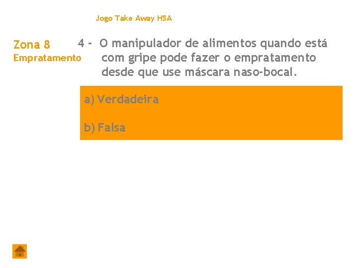 Jogo Take Away HSA 4 - O manipulador de alimentos quando está Empratamento com