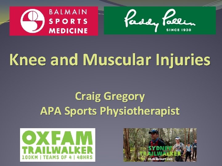 Knee and Muscular Injuries Craig Gregory APA Sports Physiotherapist 