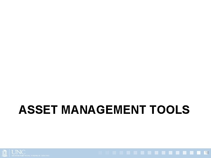 ASSET MANAGEMENT TOOLS 10 ASSET MANAGEMENT TOOLS 10