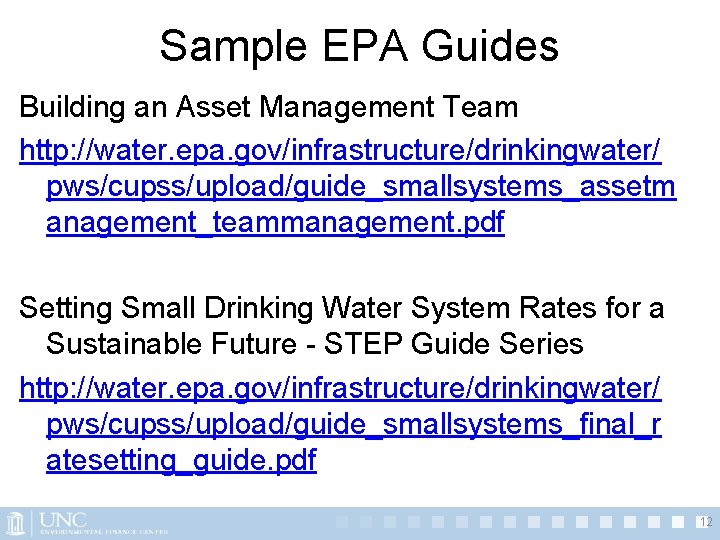 Sample EPA Guides Building an Asset Management Team http: //water. epa. gov/infrastructure/drinkingwater/ pws/cupss/upload/guide_smallsystems_assetm anagement_teammanagement.