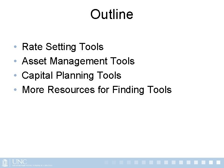 Outline • • Rate Setting Tools Asset Management Tools Capital Planning Tools More Resources