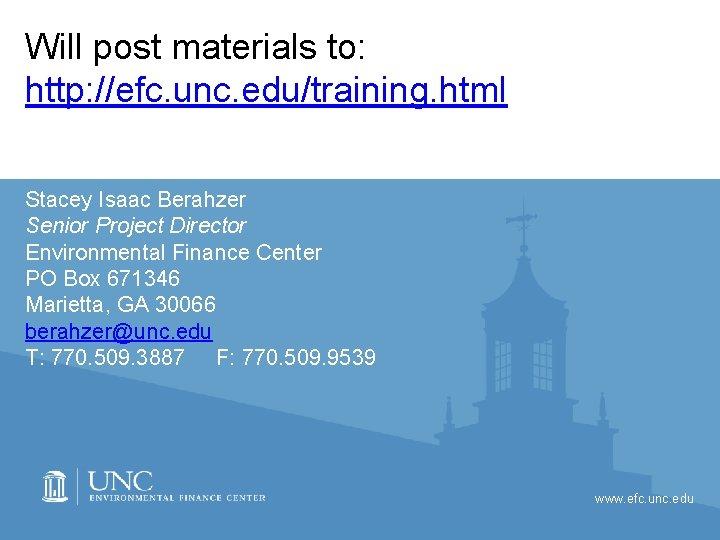 Will post materials to: http: //efc. unc. edu/training. html Stacey Isaac Berahzer Senior Project