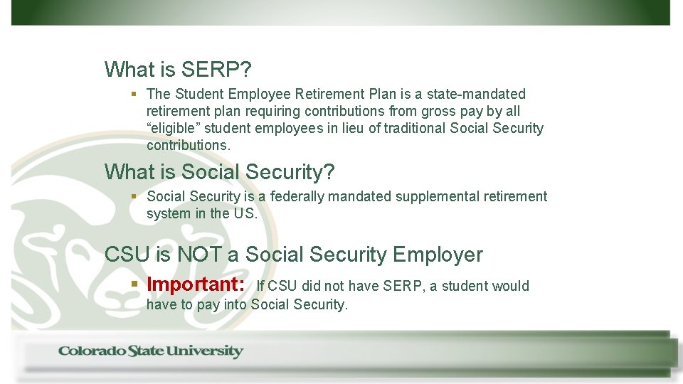 What is SERP? § The Student Employee Retirement Plan is a state-mandated retirement plan