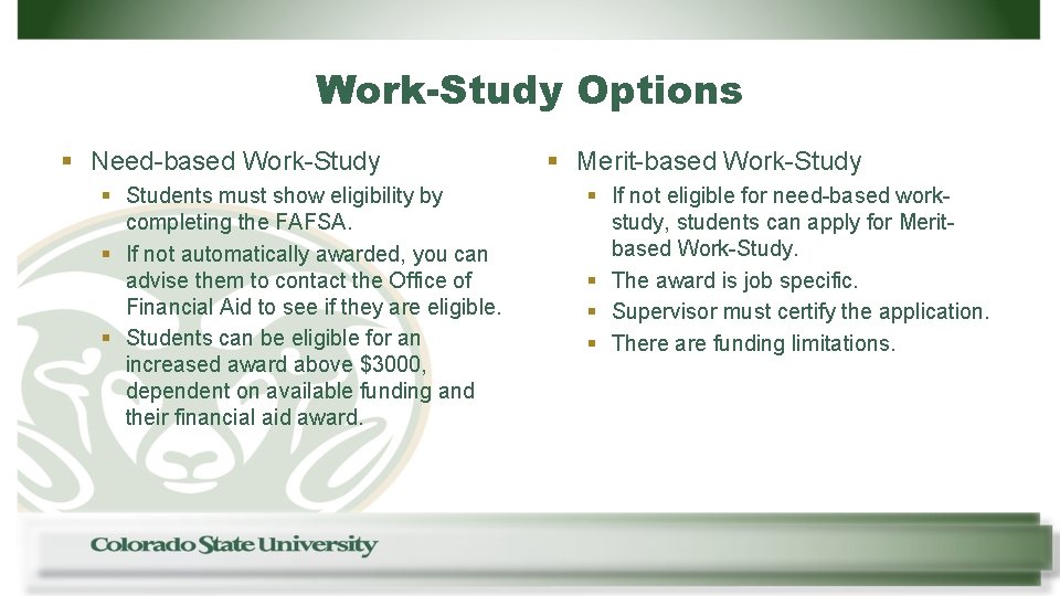 Work-Study Options § Need-based Work-Study § Students must show eligibility by completing the FAFSA.