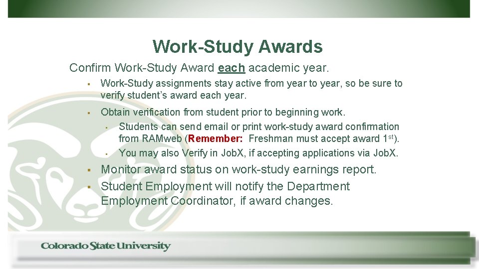 Work-Study Awards Confirm Work-Study Award each academic year. § § Work-Study assignments stay active