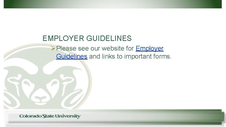 EMPLOYER GUIDELINES ØPlease see our website for Employer Guidelines and links to important forms.