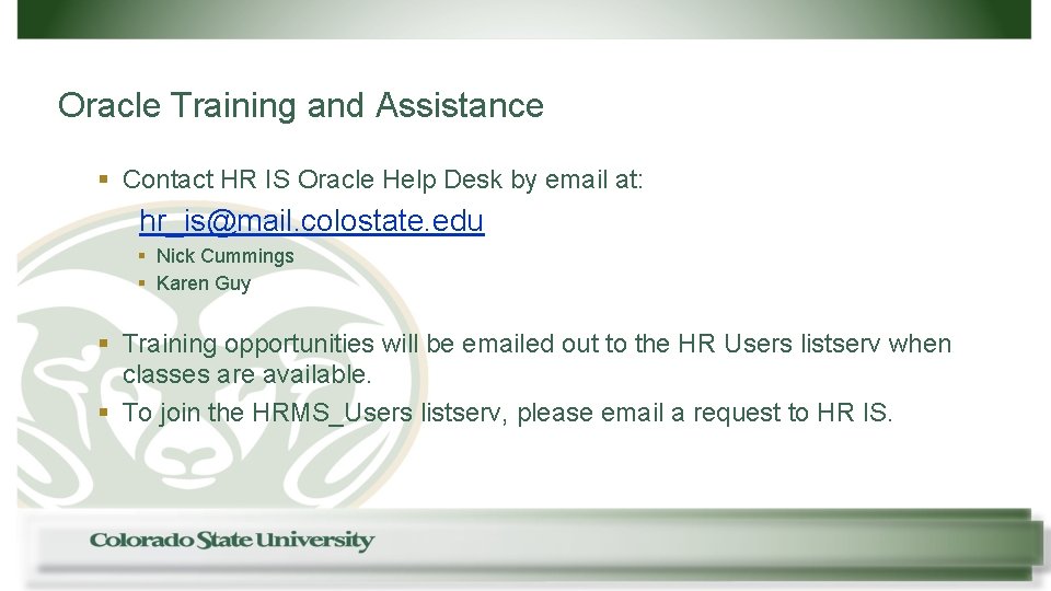 Oracle Training and Assistance § Contact HR IS Oracle Help Desk by email at: