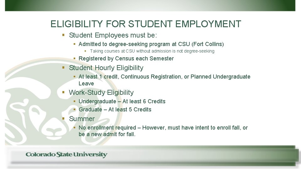 ELIGIBILITY FOR STUDENT EMPLOYMENT § Student Employees must be: § Admitted to degree-seeking program