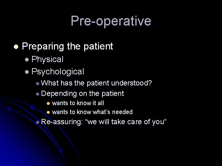 Pre-operative l Preparing the patient l Physical l Psychological l What has the patient