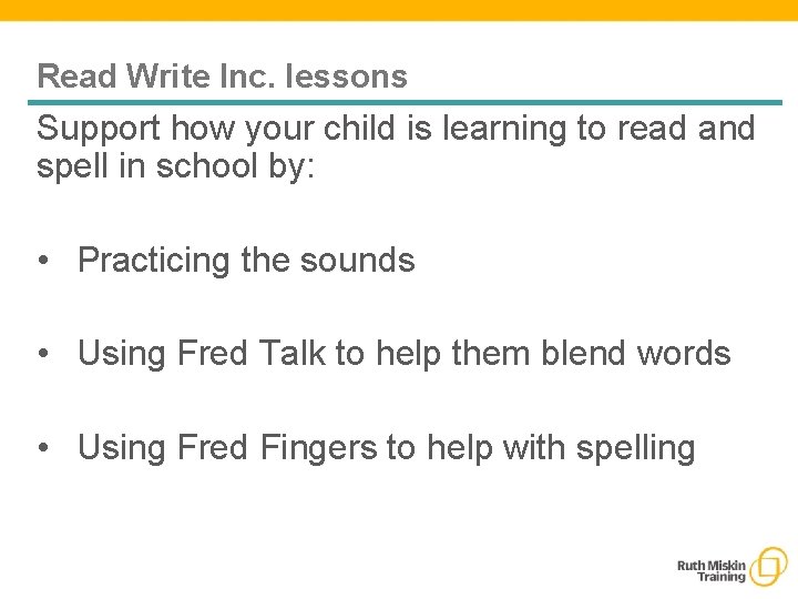 Read Write Inc. lessons Support how your child is learning to read and spell