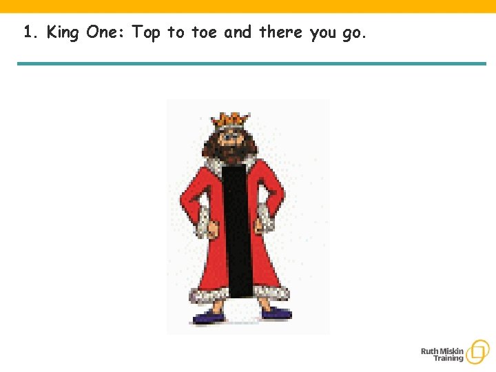 1. King One: Top to toe and there you go. 