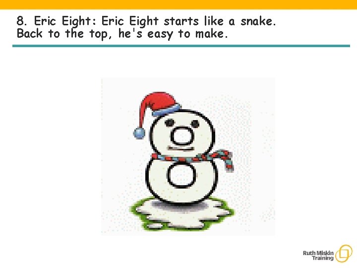 8. Eric Eight: Eric Eight starts like a snake. Back to the top, he's