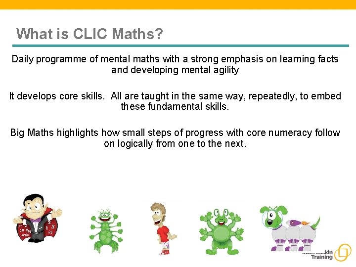 What is CLIC Maths? Daily programme of mental maths with a strong emphasis on