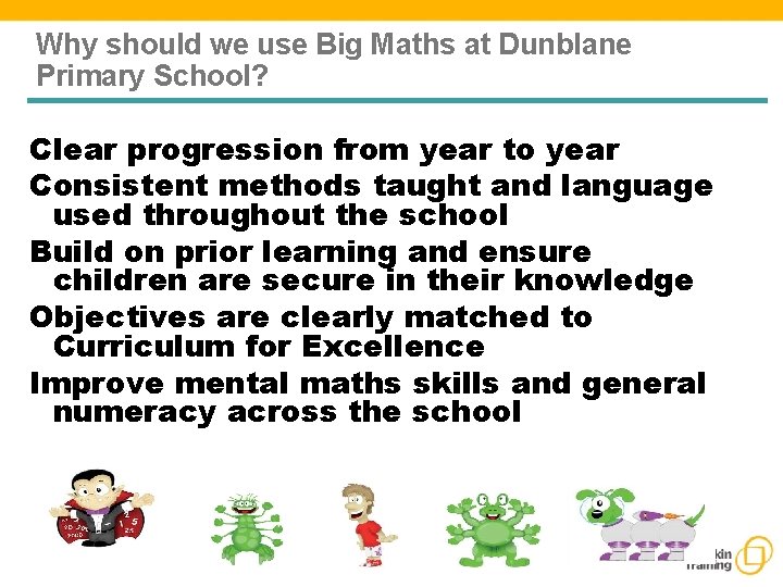 Why should we use Big Maths at Dunblane Primary School? Clear progression from year