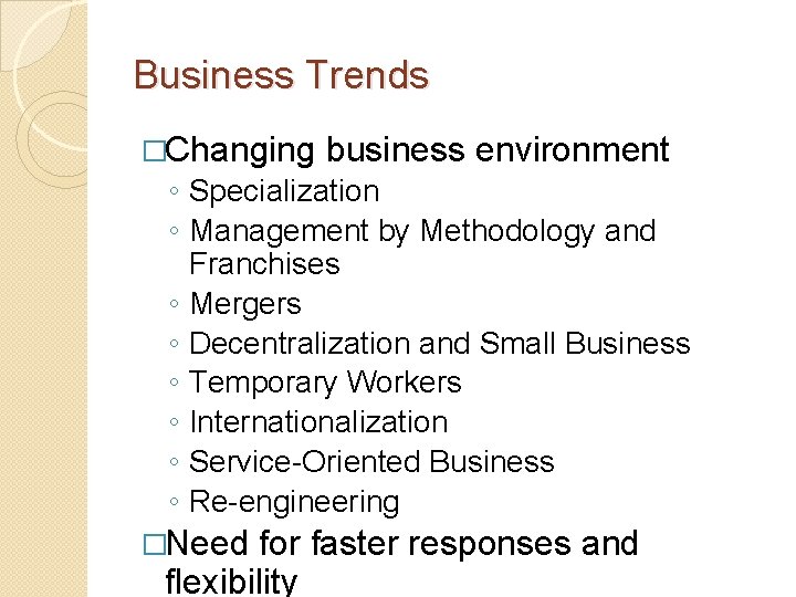 Business Trends �Changing business environment ◦ Specialization ◦ Management by Methodology and Franchises ◦