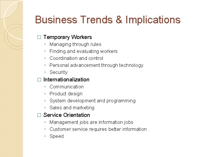 Business Trends & Implications � Temporary Workers ◦ ◦ ◦ � Internationalization ◦ ◦