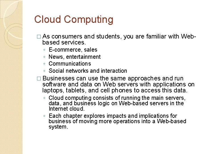 Cloud Computing � As consumers and students, you are familiar with Web- based services.