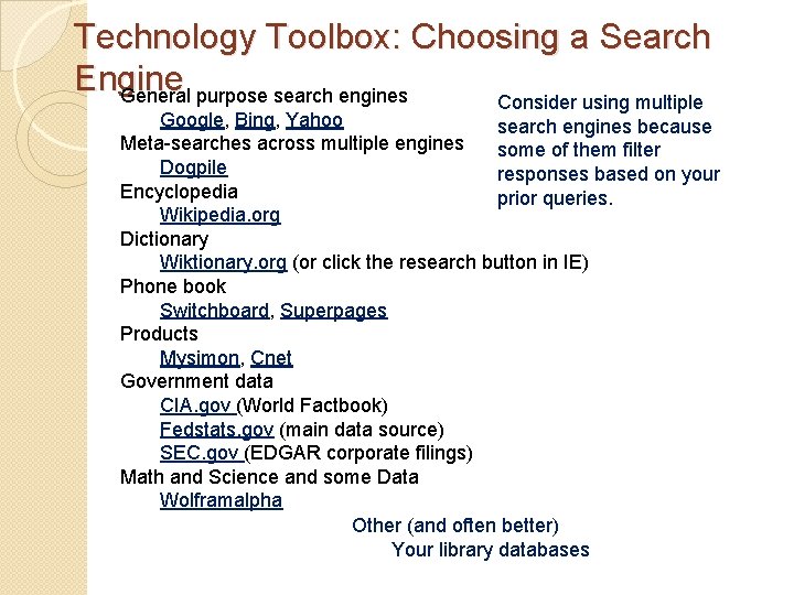 Technology Toolbox: Choosing a Search Engine General purpose search engines Consider using multiple Google,