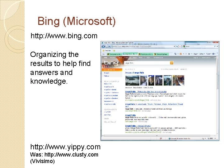 Bing (Microsoft) http: //www. bing. com Organizing the results to help find answers and
