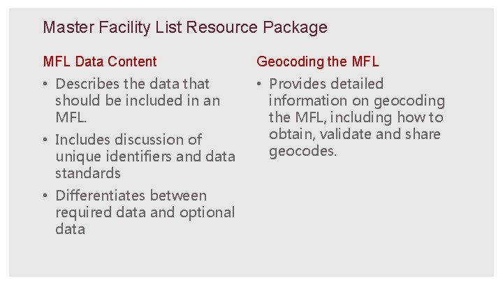 Master Facility List Resource Package MFL Data Content Geocoding the MFL • Describes the