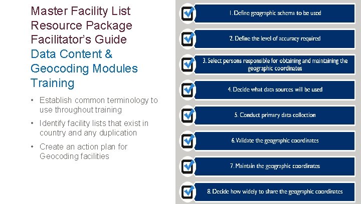 Master Facility List Resource Package Facilitator’s Guide Data Content & Geocoding Modules Training •