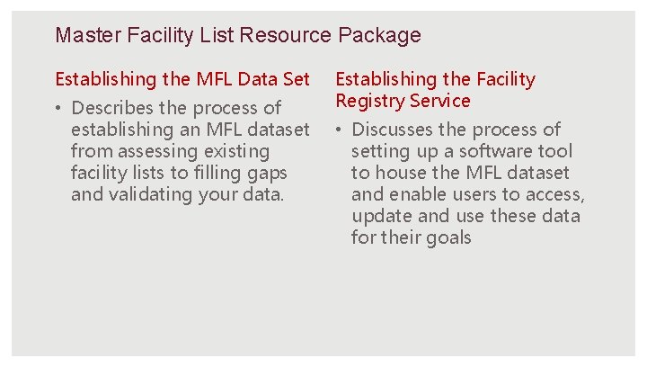 Master Facility List Resource Package Establishing the MFL Data Set • Describes the process