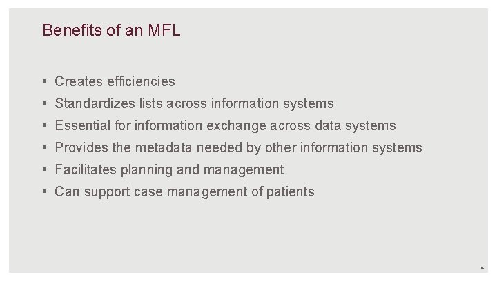Benefits of an MFL • Creates efficiencies • Standardizes lists across information systems •