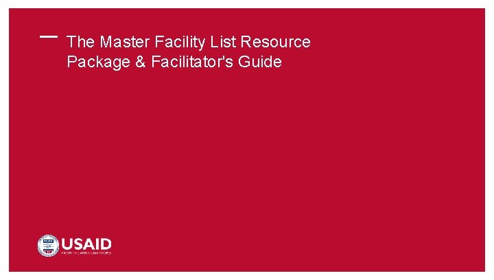 The Master Facility List Resource Package & Facilitator's Guide 