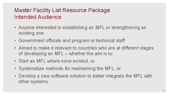 Master Facility List Resource Package Intended Audience • Anyone interested in establishing an MFL