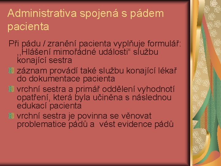 Administrativa spojená s pádem pacienta Při pádu / zranění pacienta vyplňuje formulář: , ,