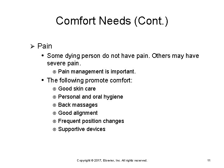 Comfort Needs (Cont. ) Ø Pain • Some dying person do not have pain. Comfort Needs (Cont. ) Ø Pain • Some dying person do not have pain.