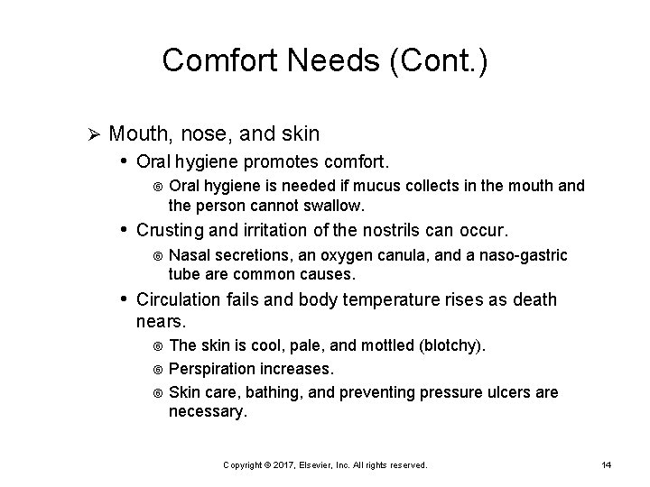 Comfort Needs (Cont. ) Ø Mouth, nose, and skin • Oral hygiene promotes comfort. Comfort Needs (Cont. ) Ø Mouth, nose, and skin • Oral hygiene promotes comfort.