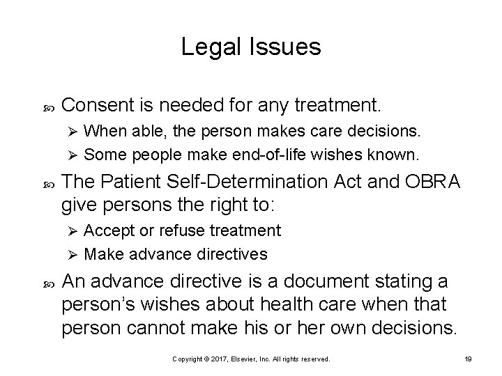 Legal Issues Consent is needed for any treatment. When able, the person makes care Legal Issues Consent is needed for any treatment. When able, the person makes care