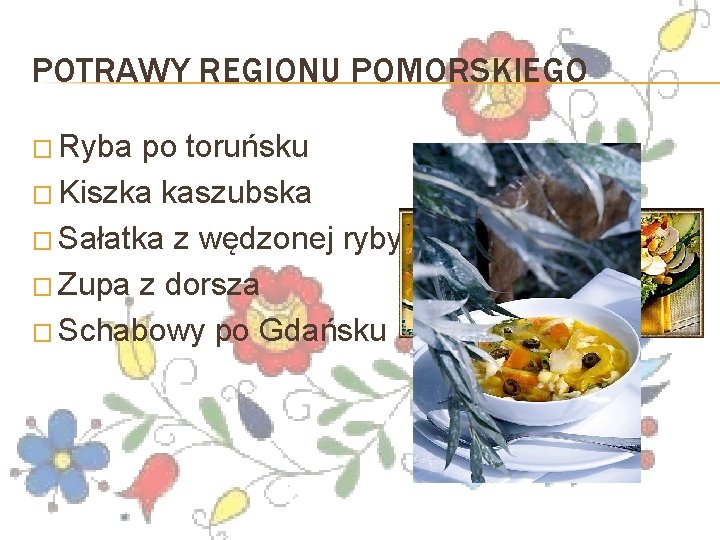 POTRAWY REGIONU POMORSKIEGO � Ryba po toruńsku � Kiszka kaszubska � Sałatka z wędzonej