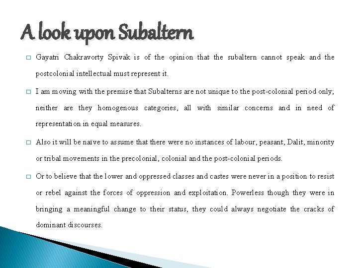 A look upon Subaltern � Gayatri Chakravorty Spivak is of the opinion that the